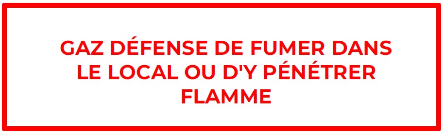 ETIQUETTE "GAZ DEFENSE DE FUMER DANS LE LOCAL OU D'Y PENETRER  FLAMME" 100X50 LETTRAGE ROUGE SUR FOND BLANC